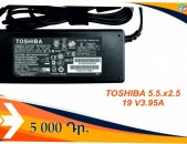 TOSHIBA 19V 3.95A  3.42A (5.5*2.5MM) charger adapter notebook /laptop նոթբուքի սնուցման սարք