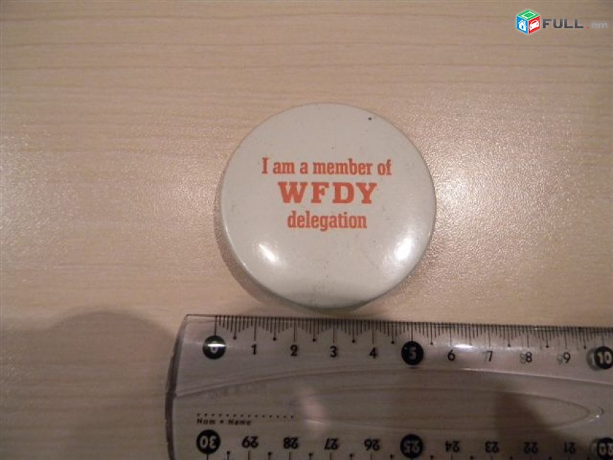 значок.I am a member of WFDY delegation Я член делегации Всемирной федерации демократической молодёжи),	пленка на жести, 