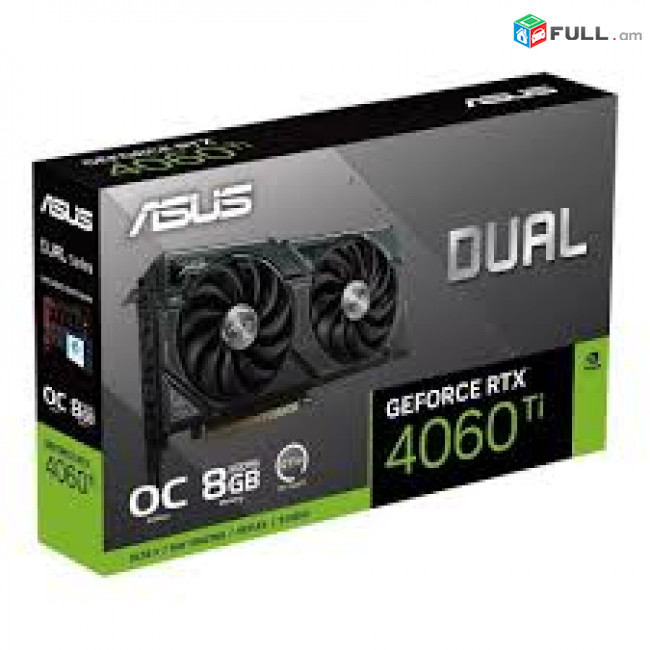 ASUS DUAL RTX 4060TI 8GB +12Ամիս Երաշխիք